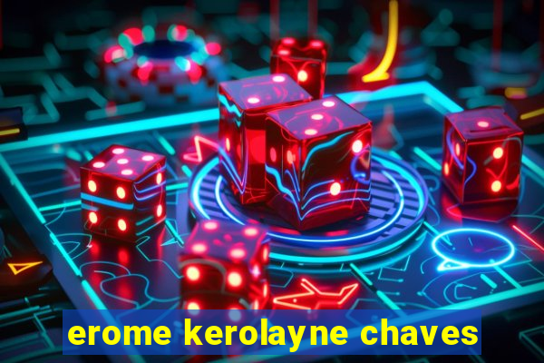 erome kerolayne chaves