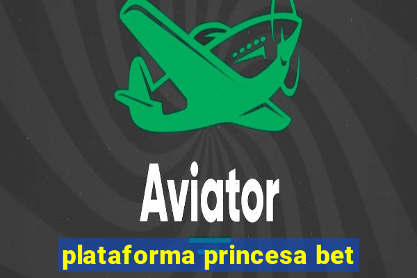 plataforma princesa bet