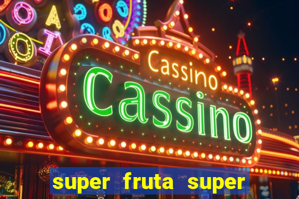 super fruta super fruit box onde comprar blox fruits showcase