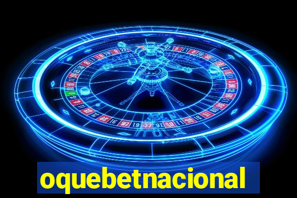 oquebetnacional