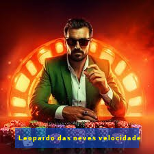 Leopardo das neves velocidade