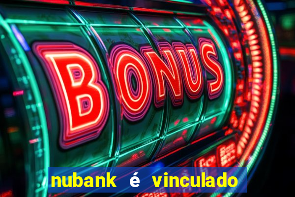nubank é vinculado a qual banco