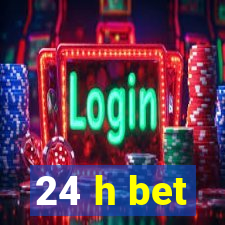 24 h bet