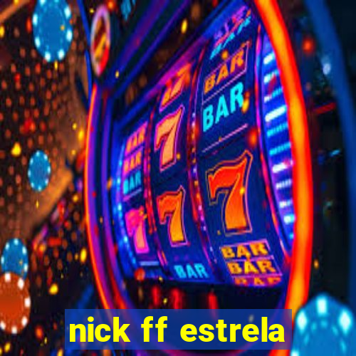 nick ff estrela
