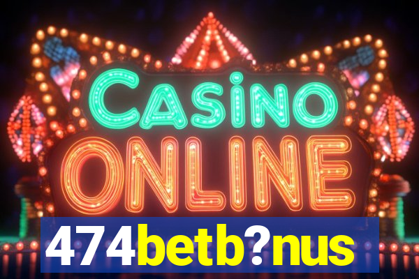 474betb?nus