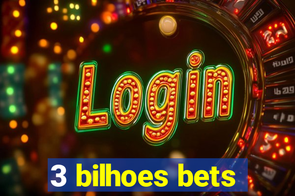 3 bilhoes bets