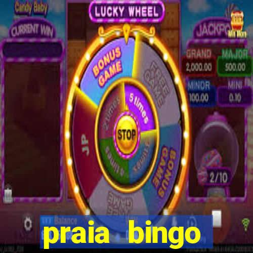 praia bingo dinheiro infinito 2022