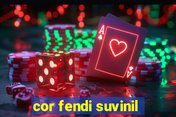 cor fendi suvinil