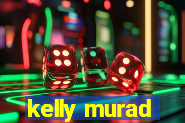 kelly murad