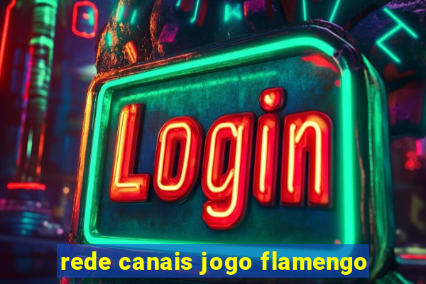 rede canais jogo flamengo