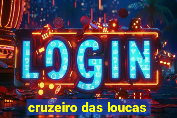 cruzeiro das loucas