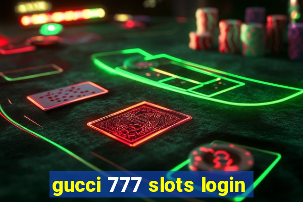 gucci 777 slots login