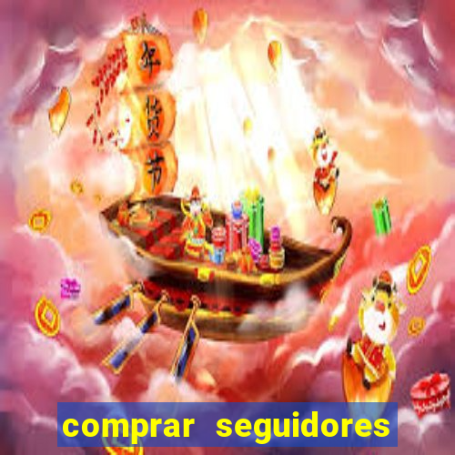 comprar seguidores que interagem