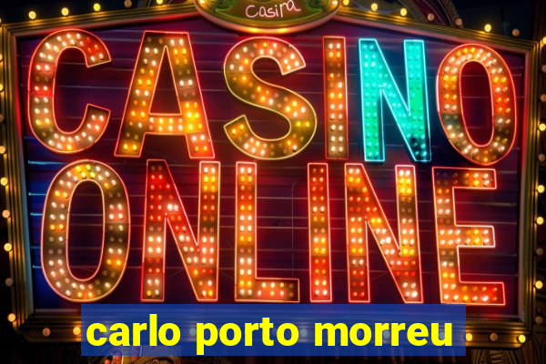 carlo porto morreu