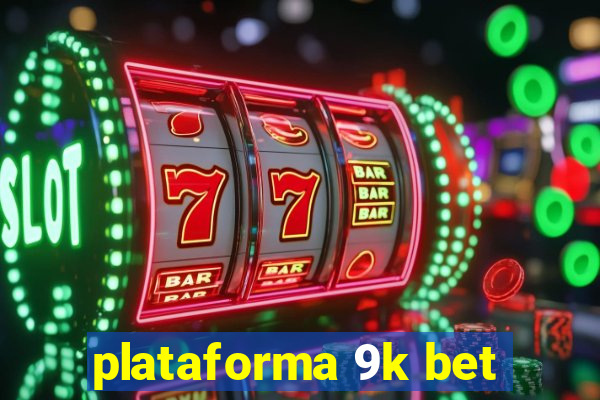 plataforma 9k bet