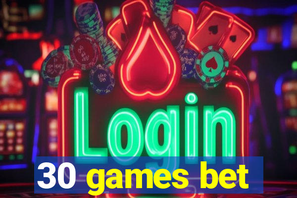 30 games bet