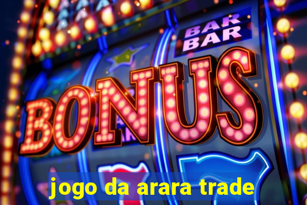 jogo da arara trade