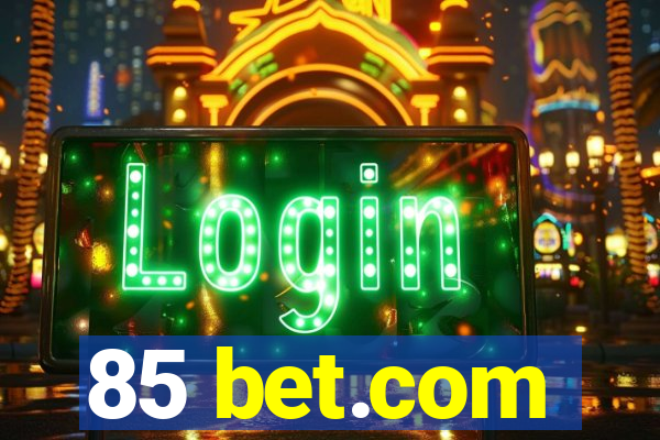 85 bet.com