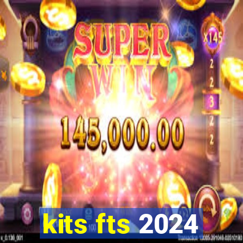 kits fts 2024