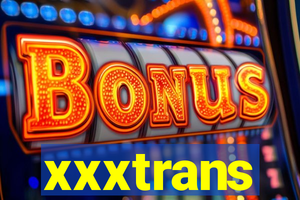 xxxtrans