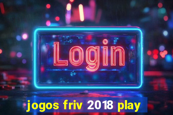 jogos friv 2018 play