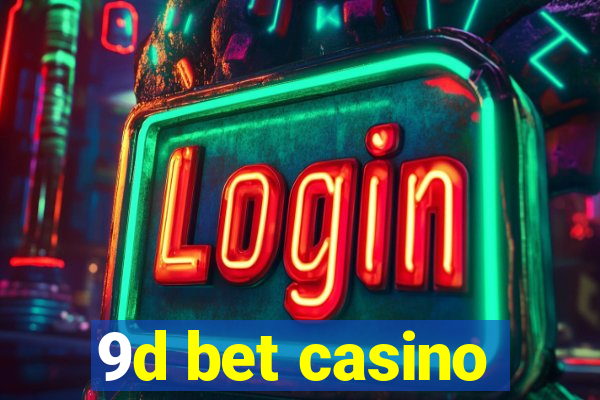 9d bet casino