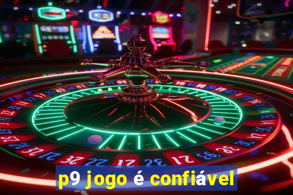 p9 jogo é confiável