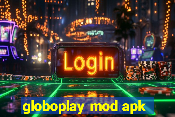 globoplay mod apk