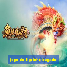 jogo do tigrinho bugado