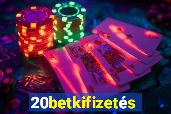 20betkifizetés