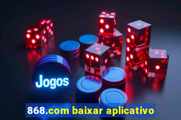 868.com baixar aplicativo