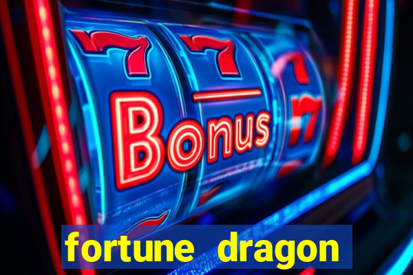 fortune dragon dinheiro infinito