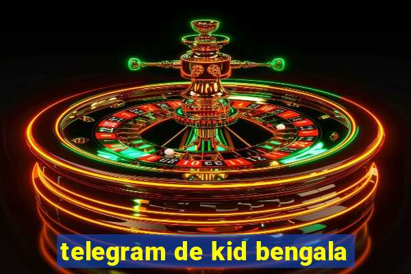 telegram de kid bengala