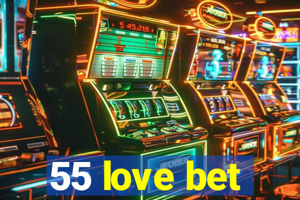 55 love bet