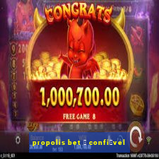 propolis bet 茅 confi谩vel