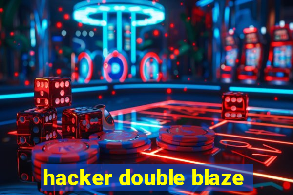 hacker double blaze