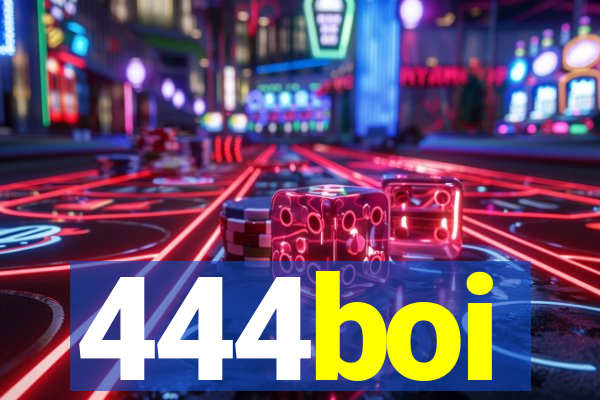444boi