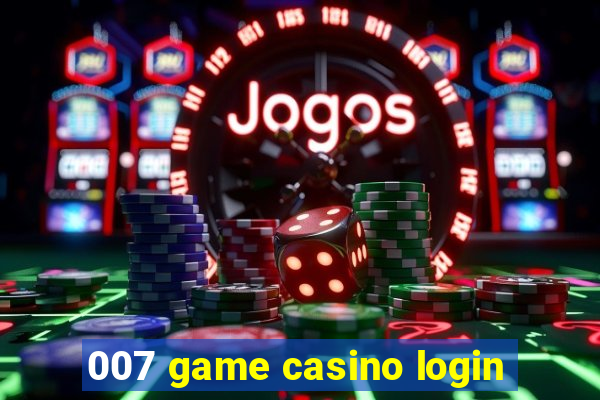 007 game casino login