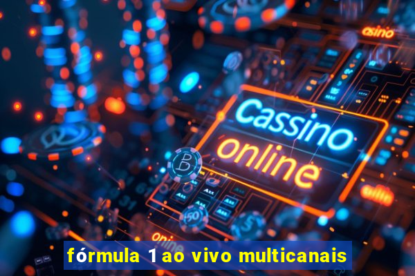 fórmula 1 ao vivo multicanais