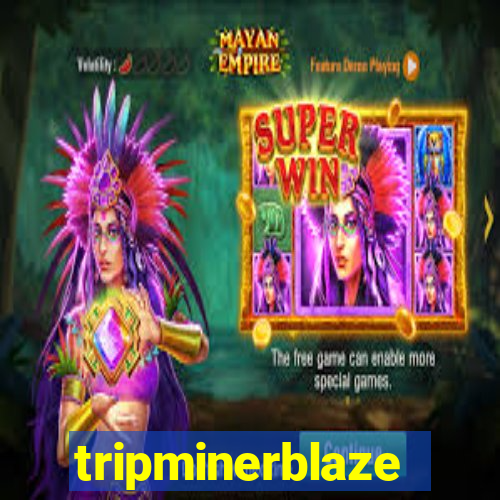 tripminerblaze