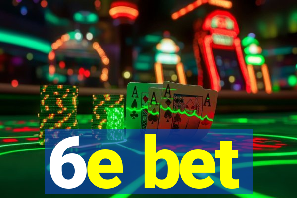 6e bet