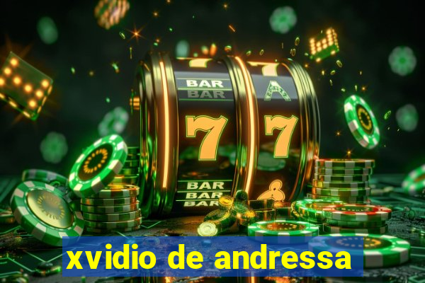 xvidio de andressa