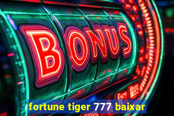 fortune tiger 777 baixar