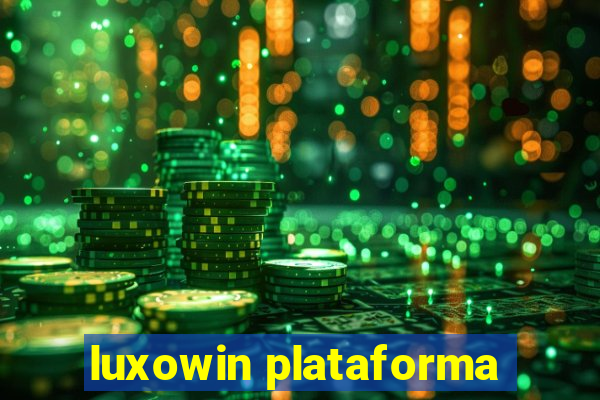 luxowin plataforma