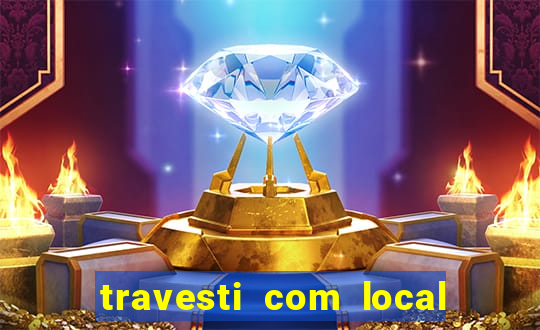 travesti com local em salvador