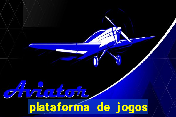plataforma de jogos chinesa confiável