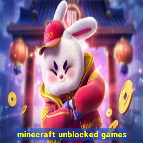 minecraft unblocked games