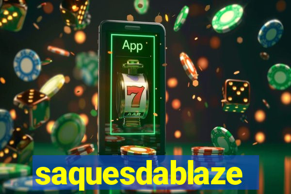 saquesdablaze