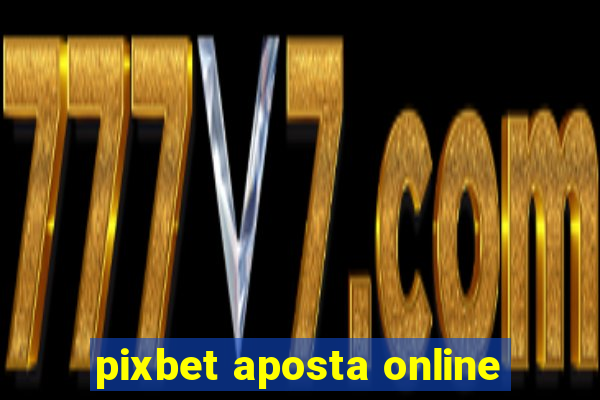 pixbet aposta online
