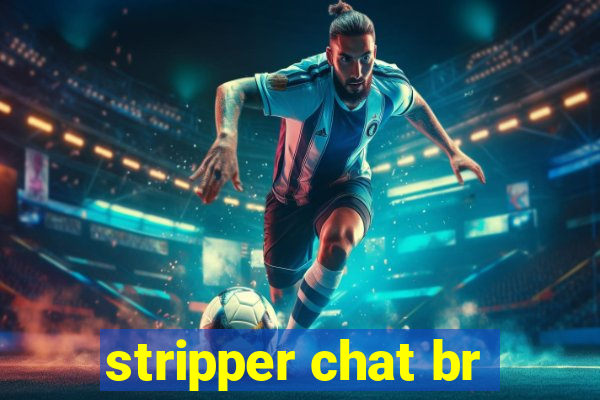stripper chat br